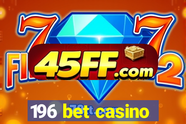 196 bet casino